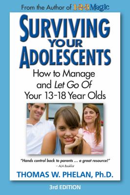 Surviving your adolescents : how to manage & let go of your 13-18 year olds cover image