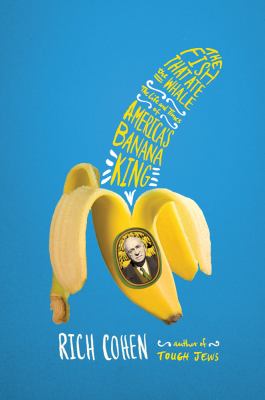 The fish that ate the whale : the life and times of America's banana king cover image