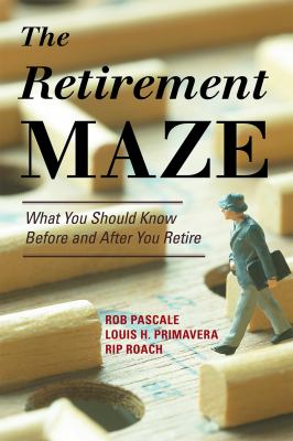 The retirement maze : what you should know before and after you retire cover image