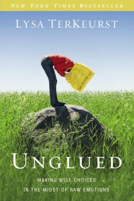 Unglued : making wise choices in the midst of raw emotions  cover image cdn