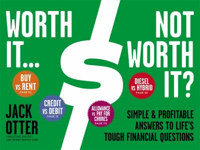 Worth it-- not worth it? : simple & profitable answers to life's tough questions cover image