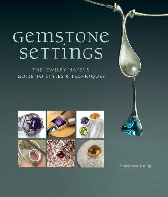 Gemstone settings : the jewelry maker's guide to styles & techniques  cover image cdn