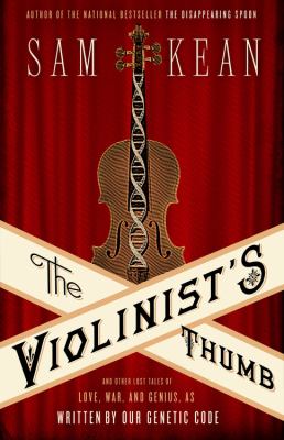 The violinist's thumb : and other lost tales of love, war, and genius, as written by our genetic code cover image