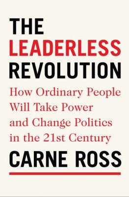 The leaderless revolution : how ordinary people will take power and change politics in the twenty-first century cover image