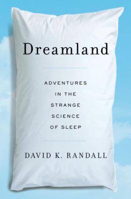Dreamland : adventures in the strange science of sleep cover image