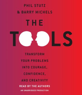 The tools [transform your problems into courage, confidence, and creativity] cover image
