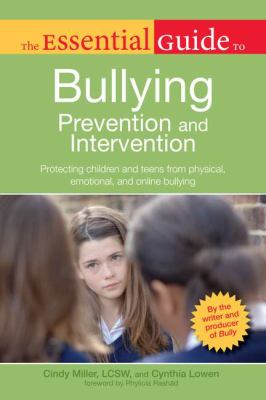 The essential guide to bullying prevention and intervention : protecting children and teens from physical, emotional, and online bullying cover image