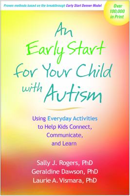 An early start for your child with autism : using everyday activities to help kids connect, communicate, and learn cover image