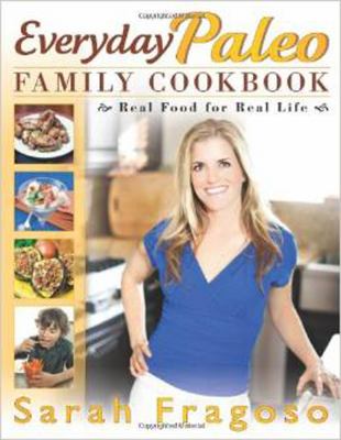 Everyday paleo family cookbook : real food for real life cover image