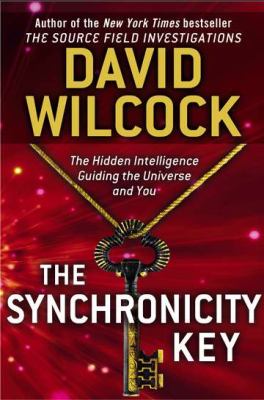 The synchronicity key : the hidden intelligence guiding the universe and you cover image