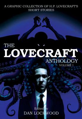 The Lovecraft anthology. Volume 1 : a graphic collection of H.P. Lovecraft's short stories cover image