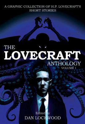The Lovecraft anthology. Volume 1 : a graphic collection of H.P. Lovecraft's short stories  cover image cdn