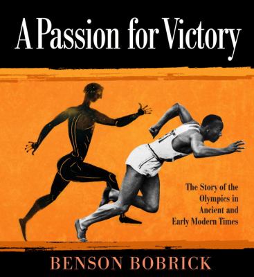 A passion for victory : the story of the Olympics in ancient and early modern times cover image