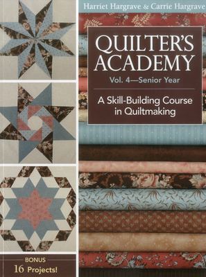 Quilter's academy. Vol. 4, Senior year : a skill-building course in quiltmaking  cover image cdn