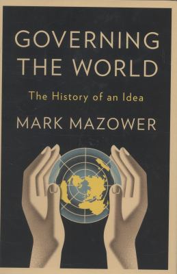 Governing the world : the history of an idea cover image