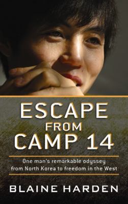 Escape from Camp 14 one man's remarkable odyssey from North Korea to freedom in the West  cover image cdn