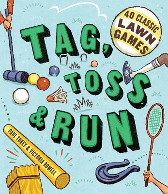Tag, toss & run : 40 classic lawn games cover image
