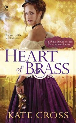 Heart of brass : a novel of the Clockwork Agents cover image