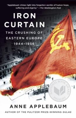 Iron curtain : the crushing of Eastern Europe, 1945-1956  cover image cdn