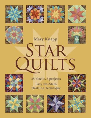 Star quilts : 35 blocks, 5 projects - easy no-math drafting technique cover image