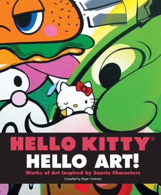 Hello Kitty, hello art! : works of art inspired by Sanrio characters cover image