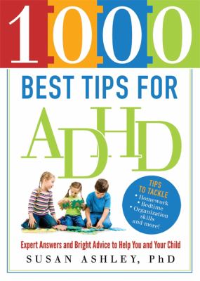 1000 best tips for ADHD : expert answers and bright advice to help you and your child cover image