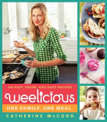 Weelicious : 140 fast, fresh, and easy recipes  cover image cdn