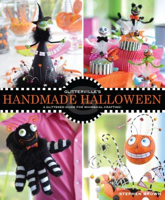 Glitterville's handmade Halloween : a glittered guide for whimsical crafting! cover image