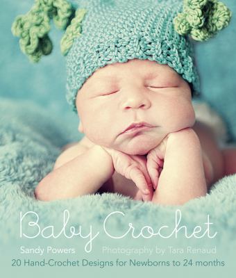 Baby crochet : 20 hand-crochet designs for babies newborn-24 months cover image