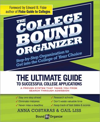 The college bound organizer : step-by-step organization to get into the college of your choice cover image