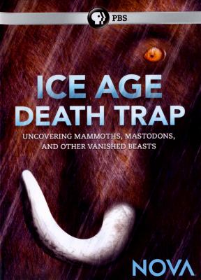 Ice age death trap uncovering mammoths, mastodons, and other vanished beasts  cover image cdn