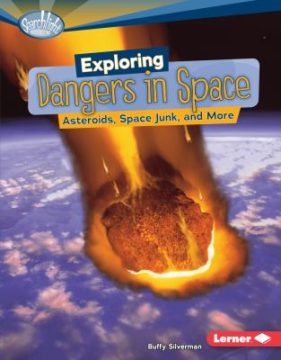 Exploring dangers in space : asteroids, space junk, and more cover image