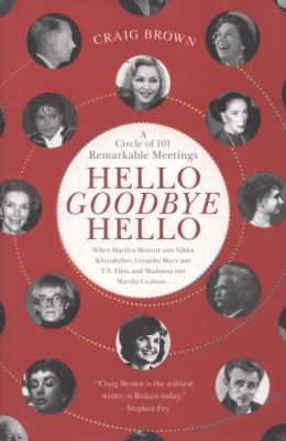 Hello goodbye hello : a circle of 101 remarkable meetings cover image