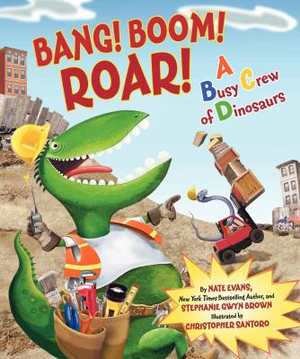 Bang! Boom! Roar! : a busy crew of dinosaurs cover image