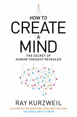 How to create a mind : the secret of human thought revealed cover image