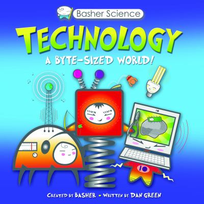 Technology : [a byte-size world!] cover image