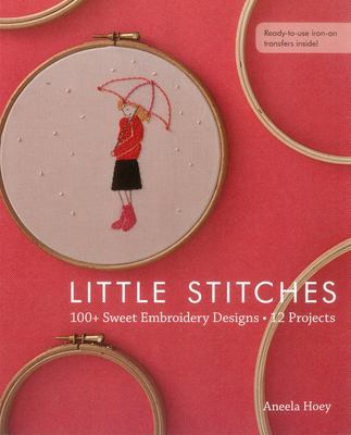 Little stitches : 100+ sweet embroidery designs - 12 projects cover image