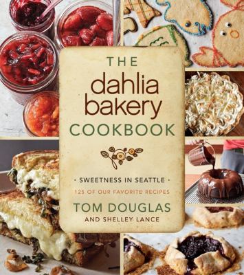 The Dahlia Bakery cookbook : sweetness in Seattle  cover image cdn