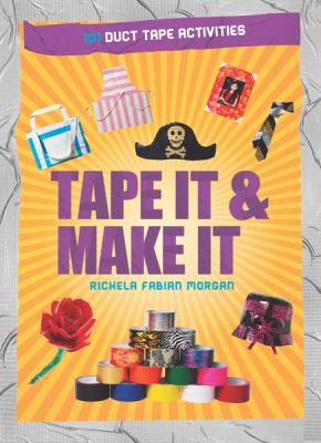 Tape it & make it : 101 duct tape activities cover image