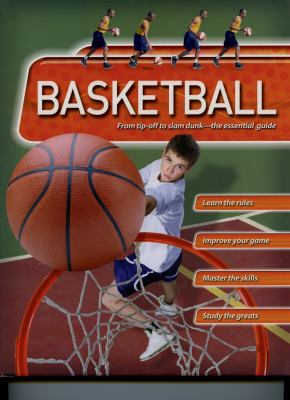 Basketball : from tip-off to slam dunk--the essential guide cover image