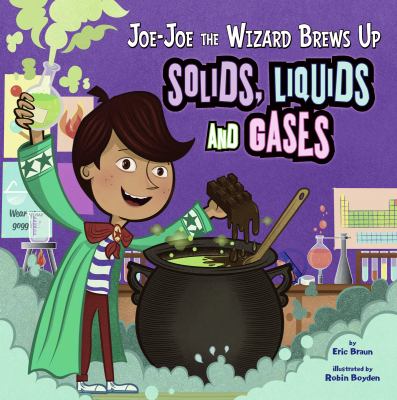 Joe-Joe the wizard brews up solids, liquids, and gases cover image