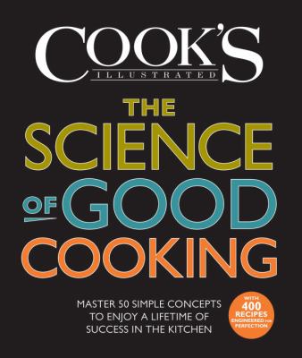 The science of good cooking : master 50 simple concepts to enjoy a lifetime of success in the kitchen  cover image cdn