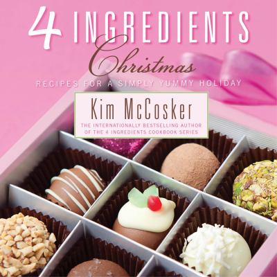 4 ingredients Christmas : recipes for a simply yummy holiday cover image