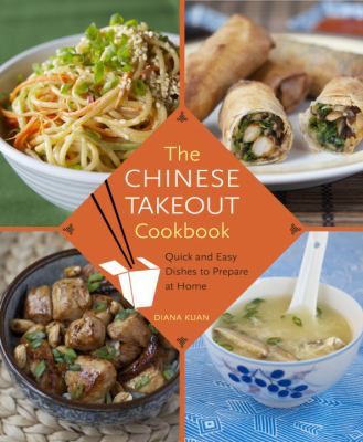 The Chinese takeout cookbook : quick and easy dishes to prepare at home cover image