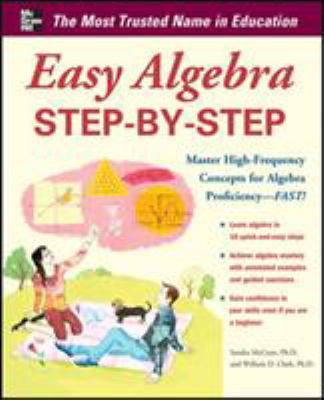 Easy algebra step-by-step : master high-frequency concepts and skills for algebra proficiency--Fast! cover image