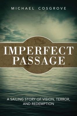 Imperfect passage : a sailing story of vision, terror, and redemption cover image