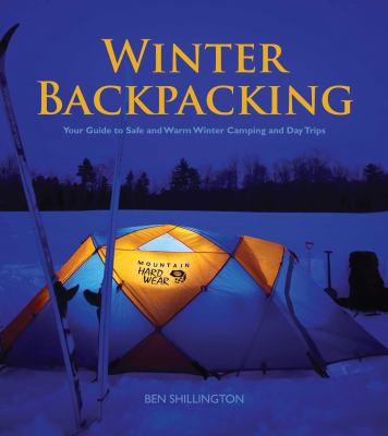 Winter backpacking : your guide to safe and warm winter camping and day trips cover image