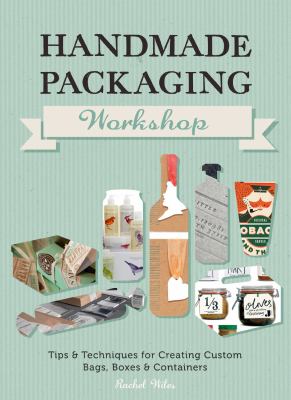 Handmade packaging workshop : tips & techniques for creating custom bags, boxes & containers cover image