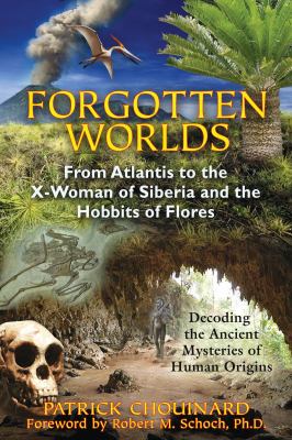 Forgotten worlds : from Atlantis to the X-woman of Siberia and the Hobbits of Flores cover image