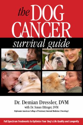 The dog cancer survival guide : full spectrum treatments to optimize your dog's life quality and longevity cover image